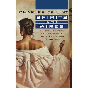 Charles de Lint Spirits In The Wires