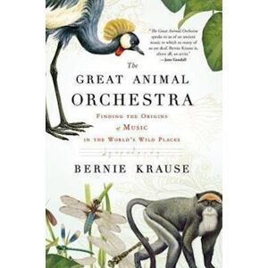 Bernie Krause The Great Animal Orchestra