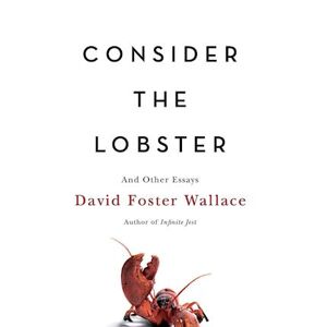 David Foster Wallace Consider The Lobster