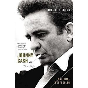 Robert Hilburn Johnny Cash: The Life