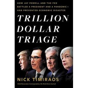 Nick Timiraos Trillion Dollar Triage