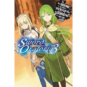 Fujino Omori Is It Wrong To Try To Pick Up Girls In A Dungeon? On The Side: Sword Oratoria, Vol. 3 (Light Novel)