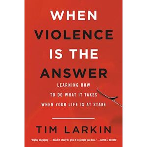 Tim Larkin When Violence Is The Answer