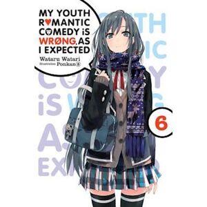 Wataru Watari My Youth Romantic Comedy Is Wrong, As I Expected, Vol. 6 (Light Novel)