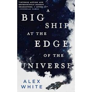 Alex White A Big Ship At The Edge Of The Universe