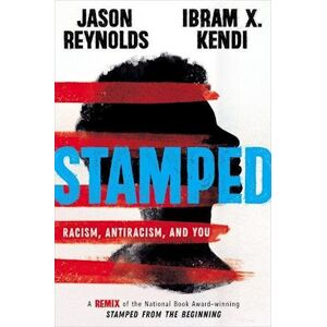 Jason Reynolds Stamped: Racism, Antiracism, And You