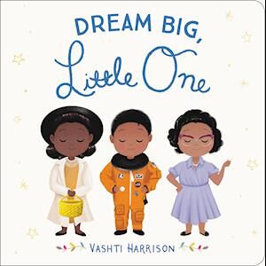 Vashti Harrison Dream Big, Little One