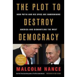 Malcolm Nance The Plot To Destroy Democracy