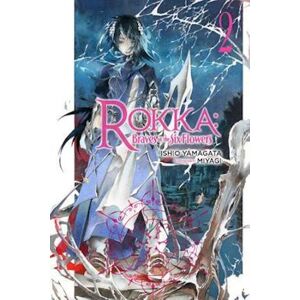 Ishio Yamagata Rokka: Braves Of The Six Flowers, Vol. 2 (Light Novel)