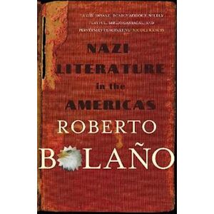 Roberto Bolaño Nazi Literature In The Americas