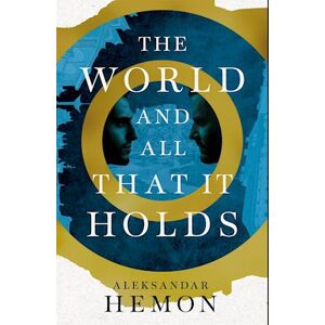 Aleksandar Hemon The World And All That It Holds