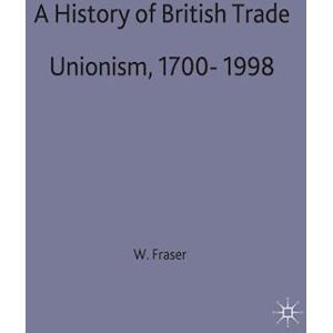 W. Hamish Fraser A History Of British Trade Unionism 1700-1998