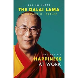 the Dalai Lama The Art Of Happiness At Work