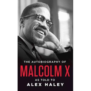 Malcolm X. The Autobiography Of Malcolm X