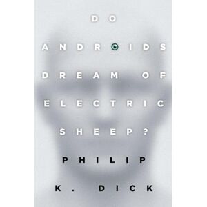 Philip K. Dick Do Androids Dream Of Electric Sheep?