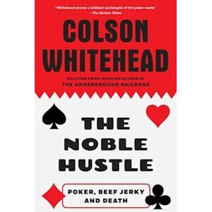 Colson Whitehead The Noble Hustle