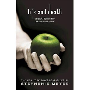 Stephenie Meyer Life And Death: Twilight Reimagined