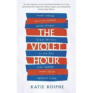 Katie Roiphe The Violet Hour