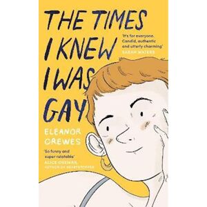 Eleanor Crewes The Times I Knew I Was Gay