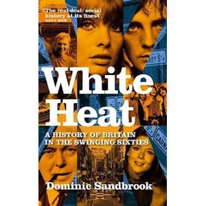 Dominic Sandbrook White Heat