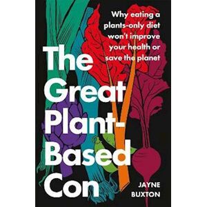 Jayne Buxton The Great Plant-Based Con