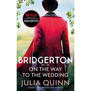 Julia Quinn Bridgerton: On The Way To The Wedding (Bridgertons Book 8)