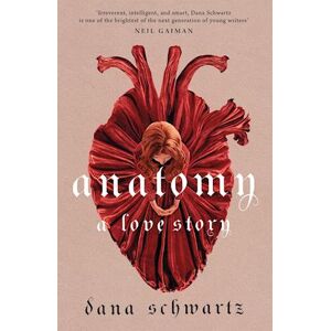 Dana Schwartz Anatomy: A Love Story