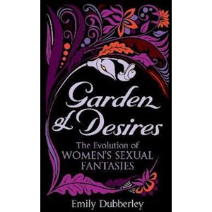 Emily Dubberley Garden Of Desires