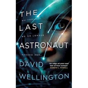 David Wellington The Last Astronaut