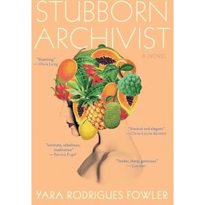 Yara Rodrigues Fowler Stubborn Archivist