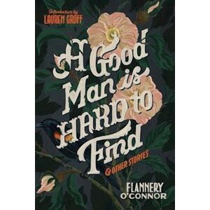 Flannery O'Connor A Good Man Is Hard To Find And Other Stories