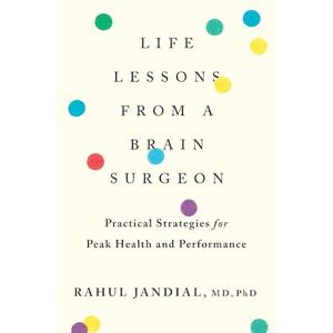 Rahul Jandial Life Lessons From A Brain Surgeon