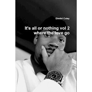 Dimitri Coley It'S All Or Nothing Vol 2 Where The Love Go