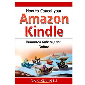 Dan Gaines How To Cancel Amazon Kindle Unlimited Subscription Online