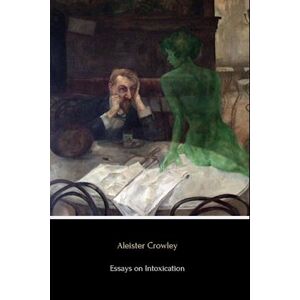 Aleister Crowley Essays On Intoxication