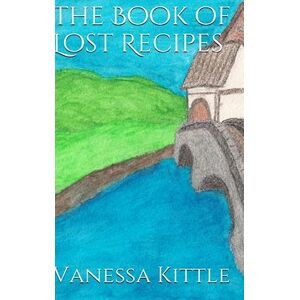 Vanessa Kittle Lost Recipes ~ The Unofficial Hobbit And Lord Of The Rings Cookbook
