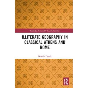 Daniela Dueck Illiterate Geography In Classical Athens And Rome