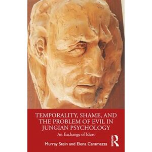 Murray Stein Temporality, Shame, And The Problem Of Evil In Jungian Psychology