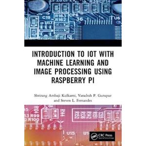 Shrirang Ambaji Kulkarni Introduction To Iot With Machine Learning And Image Processing Using Raspberry Pi