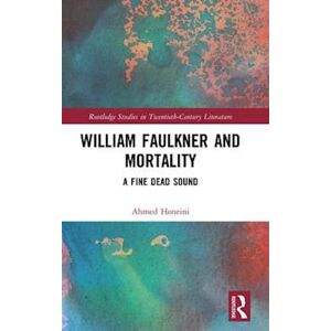 Ahmed Honeini William Faulkner And Mortality