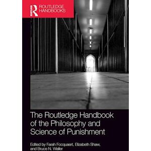 The Routledge Handbook Of The Philosophy And Science Of Punishment