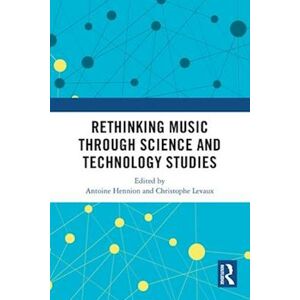 Rethinking Music Through Science And Technology Studies