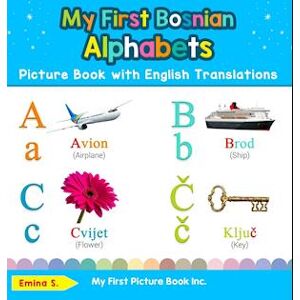 Emina S. My First Bosnian Alphabets Picture Book With English Translations