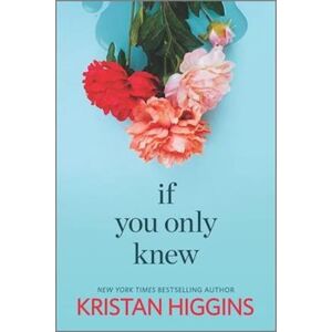 Kristan Higgins If You Only Knew