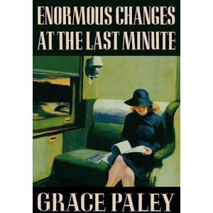 Grace Paley Enormous Changes At The Last Minute