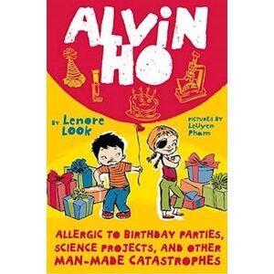 Lenore Look Alvin Ho: Allergic To Birthday Parties, Science Projects, And Other Man-Made Catastrophes