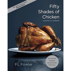 F. L. Fowler Fifty Shades Of Chicken