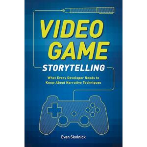 E. Skolnick Video Game Storytelling