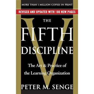 Peter M. Senge The Fifth Discipline: The Art & Practice Of The Learning Organization