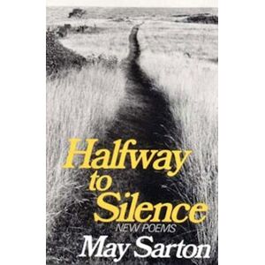 May Sarton Halfway To Silence